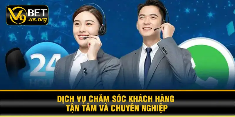 Dịch vụ chăm sóc khách hàng tận tâm và chuyên nghiệp