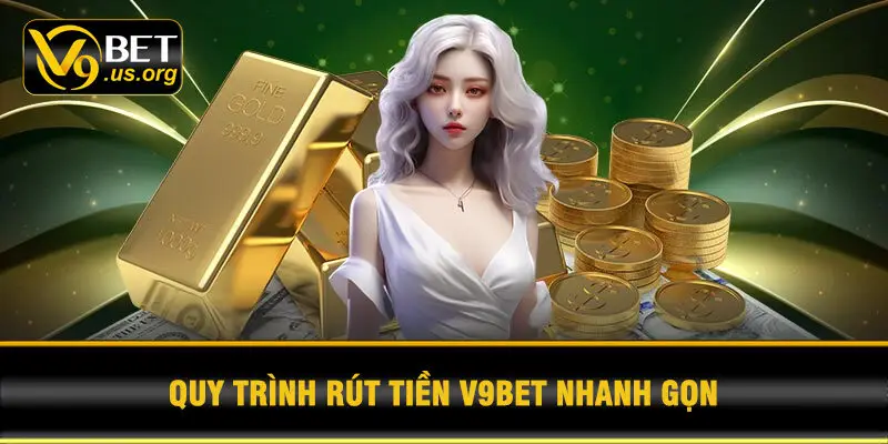 Quy Trình Rút Tiền V9BET Nhanh Gọn